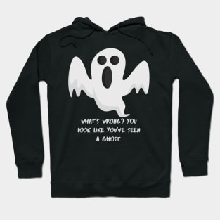 What's wrong? You look loke you've seen a Ghost Hoodie